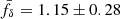 $ \bar{f}_\delta = 1.15\pm0.28 $