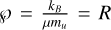 $\[\wp=\frac{k_{B}}{\mu m_{u}}=R\]$