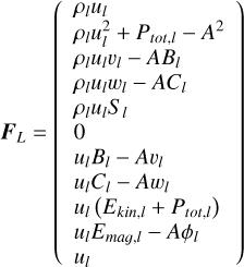 $\[\boldsymbol{F}_L=\left(\begin{array}{l}\rho_l u_l \\\rho_l u_l^2+P_{\text {tot, } l}-A^2 \\\rho_l u_l v_l-A B_l \\\rho_l u_l w_l-A C_l \\\rho_l u_l S_l \\0 \\u_l B_l-A v_l \\u_l C_l-A w_l \\u_l\left(E_{\text {kin }, l}+P_{\text {tot, } l}\right) \\u_l E_{\text {mag }, l}-A \phi_l \\u_l\end{array}\right)\]$