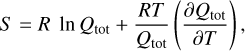 $\[S=R ~\ln~ Q_{\mathrm{tot}}+\frac{R T}{Q_{\mathrm{tot}}}\left(\frac{\partial Q_{\mathrm{tot}}}{\partial T}\right),\]$