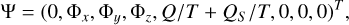 $\[\Psi=\left(0, \Phi_x, \Phi_y, \Phi_z, Q / T+Q_S / T, 0,0,0\right)^T,\]$