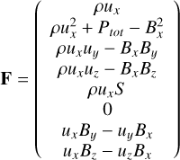 $\[\mathbf{F}=\left(\begin{array}{c}\rho u_x \\\rho u_x^2+P_{t o t}-B_x^2 \\\rho u_x u_y-B_x B_y \\\rho u_x u_z-B_x B_z \\\rho u_x S \\0 \\u_x B_y-u_y B_x \\u_x B_z-u_z B_x\end{array}\right)\]$