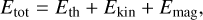 $\[E_{\mathrm{tot}}=E_{\mathrm{th}}+E_{\mathrm{kin}}+E_{\mathrm{mag}},\]$