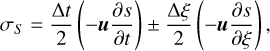 $\[\sigma_S=\frac{\Delta t}{2}\left(-\boldsymbol{u} \frac{\partial s}{\partial t}\right) \pm \frac{\Delta \xi}{2}\left(-\boldsymbol{u} \frac{\partial s}{\partial \xi}\right),\]$