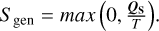 $\[S_{\text {gen }}=\max \left(0, \frac{Q_{\mathrm{S}}}{T}\right)\]$