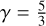 $\[\gamma=\frac{5}{3}\]$