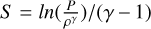 $\[S=ln (\frac{P}{\rho^{\gamma}}) /(\gamma-1)\]$