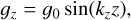 $\[g_z=g_0 ~\sin (k_z z),\]$