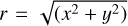 $\[r=\sqrt{\left(x^{2}+y^{2}\right)}\]$