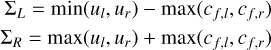 $\[\begin{aligned}\Sigma_L & =\min \left(u_l, u_r\right)-\max \left(c_{f, l}, c_{f, r}\right) \\\Sigma_R & =\max \left(u_l, u_r\right)+\max \left(c_{f, l}, c_{f, r}\right)\end{aligned}\]$