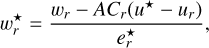 $\[w_r^{\star}=\frac{w_r-A C_r\left(u^{\star}-u_r\right)}{e_r^{\star}},\]$