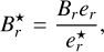 $\[B_r^{\star}=\frac{B_r e_r}{e_r^{\star}},\]$