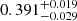 $ 0.391_{-0.029}^{+0.019} $