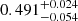 $ 0.491^{+0.024}_{-0.054} $