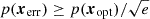 $ p(\boldsymbol{x}_{\mathrm{err}})\ge p(\boldsymbol{x}_{\mathrm{opt}})/\sqrt{e} $