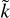 $\[\tilde{k}=1\]$