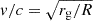 $ v/c = \sqrt {r_{\mathrm {g}}/R} $