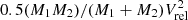 $ 0.5 (M_1 M_2) / (M_1+M_2) V_{\mathrm {rel}}^2 $