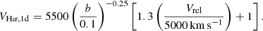 $$ V_{\mathrm {H\alpha ,1d}} = 5500 \left (\frac {b}{0.1}\right )^{-0.25}\left [1.3\left (\frac {V_{\mathrm {rel}}}{5000\,{\mathrm {km\,s}}^{-1}}\right ) + 1\right ]. $$