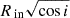 $ R_{\text{ in}} \sqrt{\cos i} $