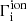 $ \Gamma^{\mathrm{ion}}_{\mathrm{i}} $