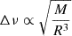 $$ \begin{aligned} \Delta \nu&\propto \sqrt{\frac{M}{R^3}}\end{aligned} $$