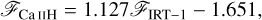 $\[\mathscr{F}_{\mathrm{Ca} \text { IIH }}=1.127 \mathscr{F}_{\text {IRT}-1}-1.651,\]$