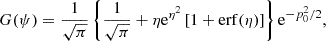 $$ \begin{aligned} G(\psi ) = \frac{1}{\sqrt{\pi }} \left\{ \frac{1}{\sqrt{\pi }} + \eta \mathrm{e}^{\eta ^2} \left[1 + \mathrm{erf}(\eta ) \right]\right\} \mathrm{e}^{-p_0^2/2}, \end{aligned} $$