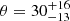 $ \theta = 30^{+16}_{-13} $