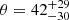 $ \theta = 42^{+29}_{-30} $