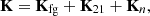 $$ {{\mathbf {K}}} = {{\mathbf {K}}}_{{\textrm {fg}}} + {{\mathbf {K}}}_{21} + {{\mathbf {K}}}_n, $$