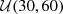 $ {\cal {{U}}}(30, 60) $