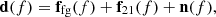 $$ {{\mathbf {d}}}(f) = {{\mathbf {f}}}_{{\textrm {fg}}}(f) + {{\mathbf {f}}}_{21}(f) + {{\mathbf {n}}}(f), $$