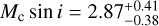 M_{\mathrm{c}} \sin i=2.87_{-0.38}^{+0.41} \mathrm{M}_{\oplus}