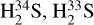 $\mathrm{H}_{2}^{34}\mathrm{S},\ \mathrm{H}_{2}^{33}\mathrm{S}$