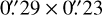 $\[0^{\prime\prime}_\cdot29 \times 0^{\prime\prime}_\cdot23\]$