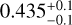 $0.435_{ - 0.1}^{ + 0.1}$