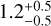 $1.2_{ - 0.5}^{ + 0.5}$