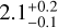 $2.1_{ - 0.1}^{ + 0.2}$