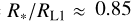 ${f_{{\rm{R}}1}} = {R_*}/{R_{{\rm{L}}1}} \approx 0.85$