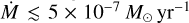 $\dot M \approx 5 \times {10^{ - 7}}{M_ \odot }{\rm{y}}{{\rm{r}}^{ - 1}}$