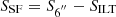 $ S_{\mathrm {SF}}=S_{6^{{''}}}-S_{\mathrm {ILT}} $