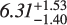 $\[6.31_{-1.40}^{+1.53}\]$