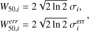 W_{50,i} &= 2\sqrt{2\ln 2}\ \sigma_i, \\ W_{50,i}^{err} &= 2\sqrt{2\ln 2}\ \sigma_i^{\rm err}\,