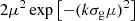 $ 2 \mu ^2 \exp \left [-(k\sigma _{\mathrm {g}}\mu )^2\right ] $