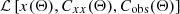 $ {\cal {{L}}}\left [x(\Theta ),C_{xx}(\Theta ), C_{\mathrm {obs}}(\Theta )\right ] $