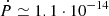 $ \dot{P} \simeq 1.1 \cdot 10^{-14} $