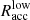 $ R^{\mathrm{low}}_{\mathrm{acc}} $