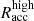 $ R^{\mathrm{high}}_{\mathrm{acc}} $