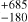$^{+685}_{-180}$